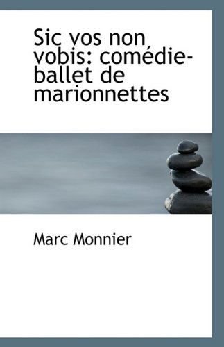 Cover for Marc Monnier · Sic Vos Non Vobis: Comédie-ballet De Marionnettes (Paperback Book) (2009)