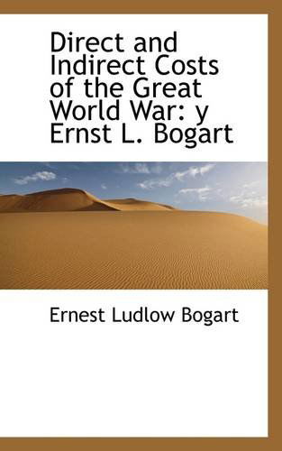 Cover for Ernest Ludlow Bogart · Direct and Indirect Costs of the Great World War: Y Ernst L. Bogart (Paperback Book) (2009)