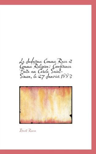 Cover for Ernest Renan · Le Judaïsme Comme Race et Comme Religion: Conférence Faite Au Cercle Saint-simon, Le 27 Janvier 1883 (Pocketbok) (2009)