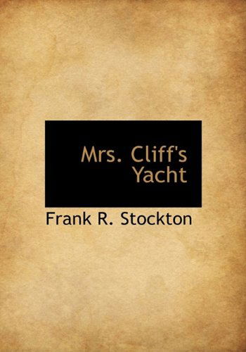 Cover for Frank R. Stockton · Mrs. Cliff's Yacht (Inbunden Bok) (2009)