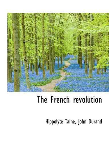 Cover for Hippolyte Taine · The French Revolution (Hardcover Book) (2009)