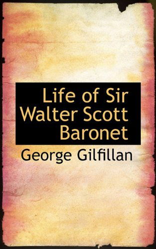 Cover for George Gilfillan · Life of Sir Walter Scott Baronet (Paperback Book) (2009)