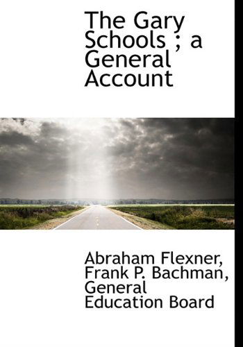 Cover for Frank P. Bachman · The Gary Schools ; a General Account (Hardcover Book) (2010)