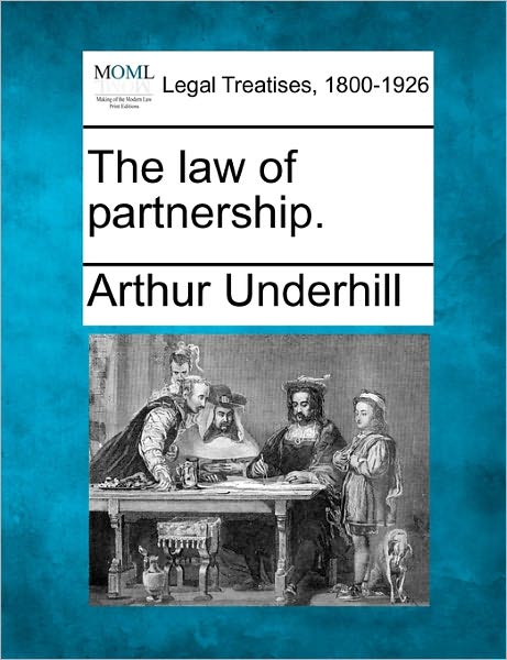Cover for Arthur Underhill · The Law of Partnership. (Taschenbuch) (2010)