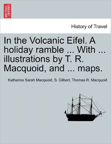 Cover for Katharine Sarah Macquoid · In the Volcanic Eifel. a Holiday Ramble ... with ... Illustrations by T. R. Macquoid, and ... Maps. (Taschenbuch) (2011)