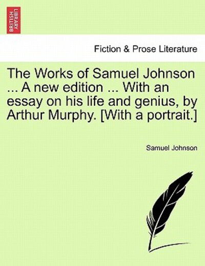 Cover for Samuel Johnson · The Works of Samuel Johnson ... a New Edition ... with an Essay on His Life and Genius, by Arthur Murphy. [with a Portrait.] Volume the Fourth. (Paperback Book) (2011)