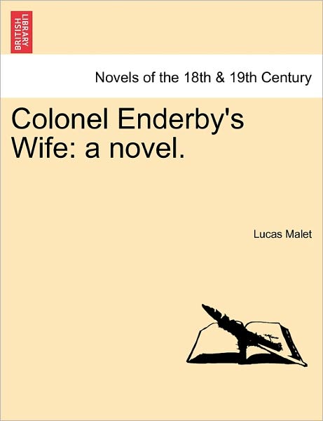 Colonel Enderby's Wife: a Novel. - Lucas Malet - Böcker - British Library, Historical Print Editio - 9781241190149 - 1 mars 2011