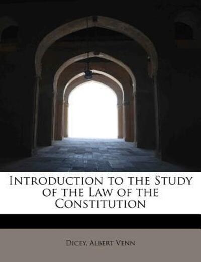 Cover for Dicey Albert Venn · Introduction to the Study of the Law of the Constitution (Paperback Book) (2011)