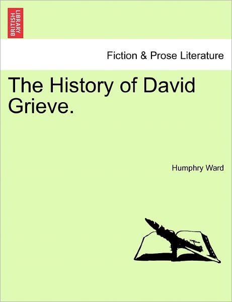 The History of David Grieve. - Humphry Ward - Books - British Library, Historical Print Editio - 9781241484149 - March 1, 2011