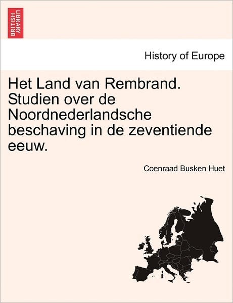 Cover for Coenraad Busken Huet · Het Land Van Rembrand. Studien over De Noordnederlandsche Beschaving in De Zeventiende Eeuw. (Pocketbok) (2011)
