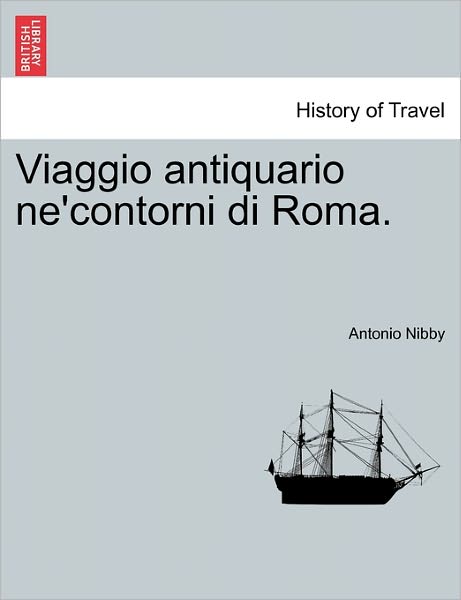 Cover for Antonio Nibby · Viaggio Antiquario Ne'contorni Di Roma. (Paperback Book) (2011)