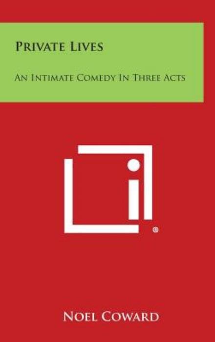 Cover for Noel Coward · Private Lives: an Intimate Comedy in Three Acts (Hardcover Book) (2013)