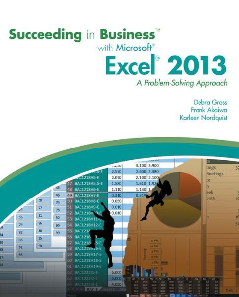 Cover for Akaiwa, Frank (Indiana University) · Succeeding in Business with Microsoft (R) Excel (R) 2013: A Problem-Solving Approach (Taschenbuch) [New edition] (2013)