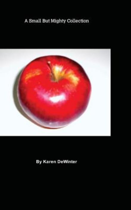 Cover for Karen L. Arndt Dewinter · A Small but Mighty Collection (Inbunden Bok) (2014)