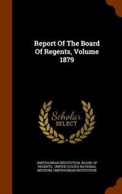 Cover for Smithsonian Institution · Report of the Board of Regents, Volume 1879 (Hardcover Book) (2015)