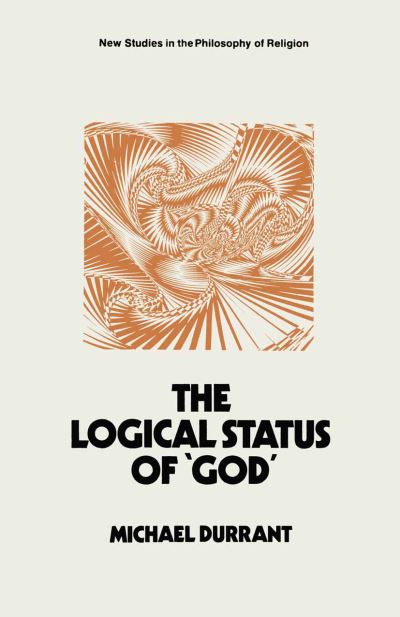 Cover for Michael Durrant · The Logical Status of 'God': The Function of Theological Sentences - New Studies in the Philosophy of Religion (Paperback Book) [1st ed. 1973 edition] (1973)