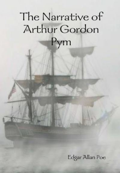 Cover for Edgar Allan Poe · The Narrative of Arthur Gordon Pym (Innbunden bok) (2016)