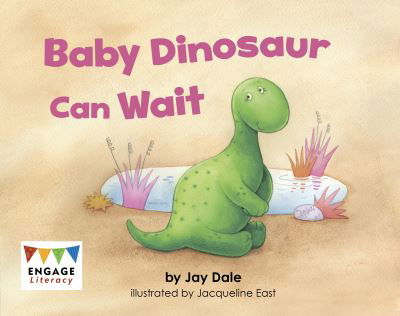 Baby Dinosaur Can Wait - Engage Literacy Pink - Jay Dale - Kirjat - Capstone Global Library Ltd - 9781398243149 - torstai 18. elokuuta 2022