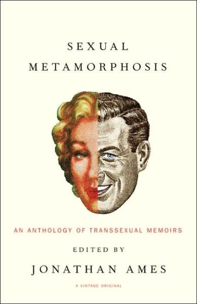 Cover for Jonathan Ames · Sexual Metamorphosis: an Anthology of Transsexual Memoirs (Paperback Book) (2005)