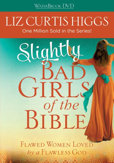 Slightly Bad Girls of the Bible: Flawed Women Loved by a Flawless God - Liz Curtis Higgs - Movies - Three Rivers Press - 9781400072149 - October 16, 2007