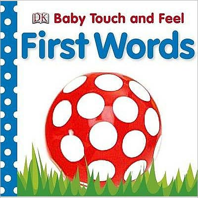 Baby Touch and Feel First Words - Baby Touch and Feel - Dk - Books - Dorling Kindersley Ltd - 9781405329149 - February 1, 2008