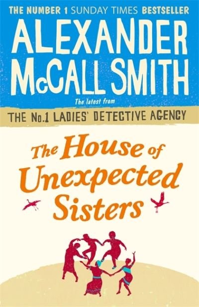 Cover for Alexander McCall Smith · The House of Unexpected Sisters - No. 1 Ladies' Detective Agency (Hardcover Book) (2017)