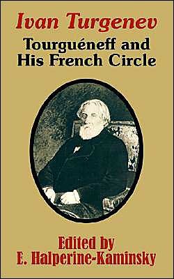 Cover for E Halperine-kaminsky · Ivan Turgenev: Tourgueneff and His French Circle (Paperback Book) (2003)