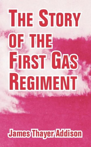 Cover for James Thayer Addison · The Story of the First Gas Regiment (Paperback Book) (2004)