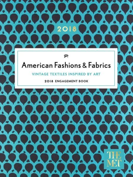 Cover for The Metropolitan Museum of Art · American Fashions &amp; Fabrics 2018 Engagement Book (Calendar) (2017)