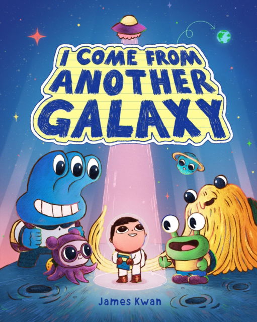 Cover for James Kwan · I Come from Another Galaxy: A Picture Book (Hardcover Book) (2025)