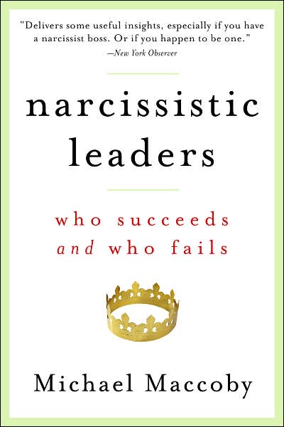 Cover for Michael Maccoby · Narcissistic Leaders: Who Succeeds and Who Fails (Pocketbok) (2007)