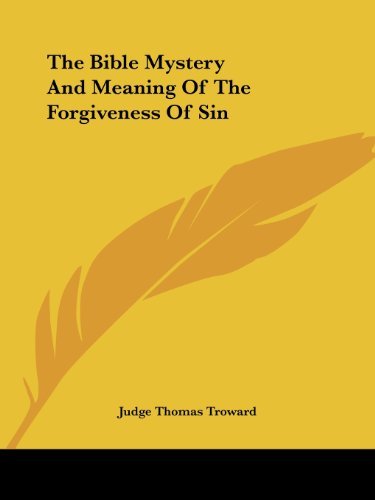 Cover for Judge Thomas Troward · The Bible Mystery and Meaning of the Forgiveness of Sin (Paperback Book) (2005)