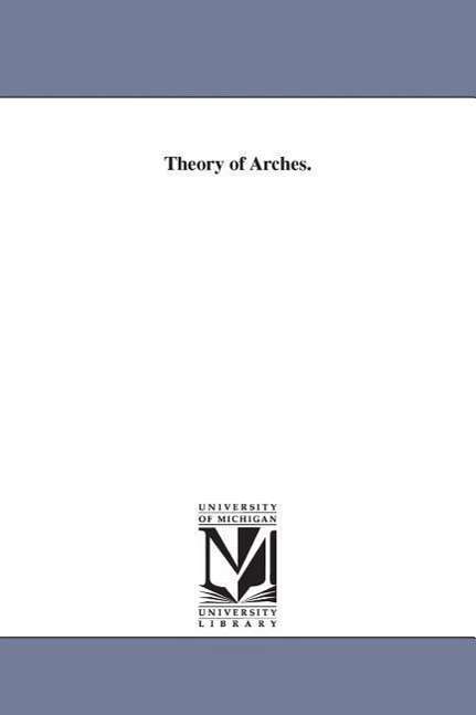 Cover for Michigan Historical Reprint Series · Theory of Arches. (Paperback Book) (2006)