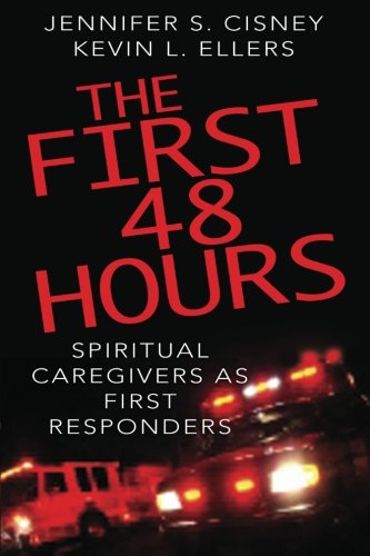 Cover for Jennifer S. Cisney · The First 48 Hours: Spiritual Caregivers as First Responders (Paperback Book) (2009)