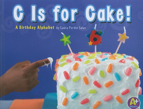 Cover for Laura Purdie Salas · C is for Cake!: a Birthday Alphabet (Alphabet Fun) (Hardcover Book) (2010)