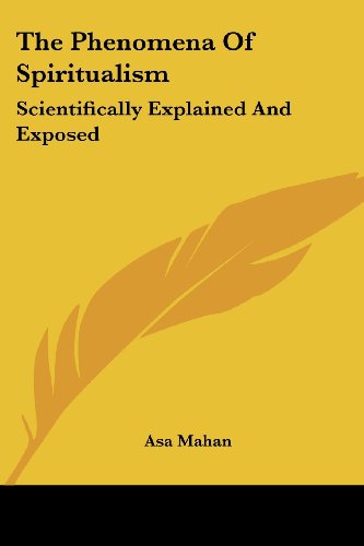 Cover for Asa Mahan · The Phenomena of Spiritualism: Scientifically Explained and Exposed (Paperback Book) (2007)