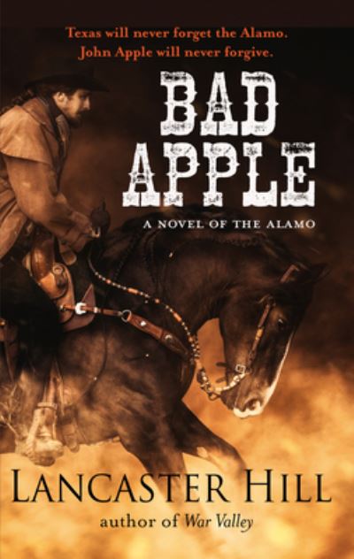 Cover for Lancaster Hill · Bad Apple A Novel of the Alamo (Book) (2020)