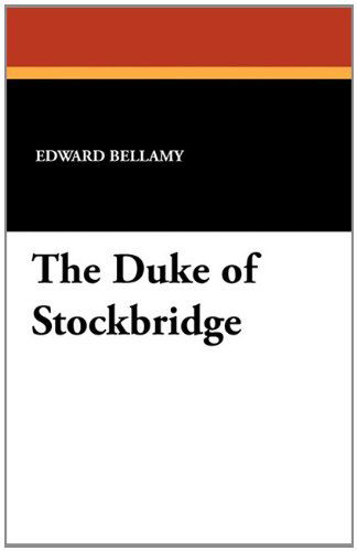 Cover for Edward Bellamy · The Duke of Stockbridge (Taschenbuch) (2024)