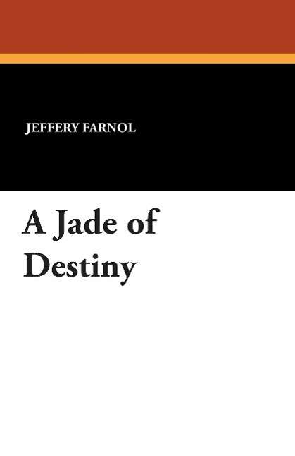 A Jade of Destiny - Jeffery Farnol - Books - Wildside Press - 9781434419149 - May 2, 2025