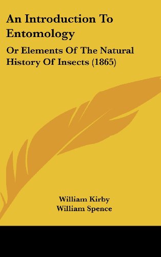 Cover for William Spence · An Introduction to Entomology: or Elements of the Natural History of Insects (1865) (Hardcover Book) (2008)