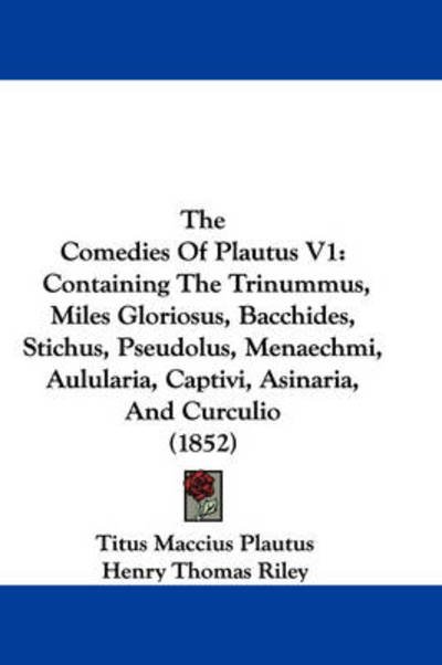 Cover for Titus Maccius Plautus · The Comedies of Plautus V1: Containing the Trinummus, Miles Gloriosus, Bacchides, Stichus, Pseudolus, Menaechmi, Aulularia, Captivi, Asinaria, and (Pocketbok) (2008)