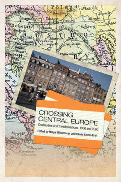 Cover for Donald Creighton · Crossing Central Europe: Continuities and Transformations, 1900 and 2000 (Hardcover Book) (2017)