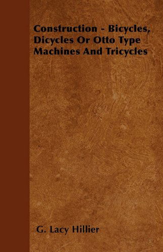 Cover for G. Lacy Hillier · Construction - Bicycles, Dicycles Or Otto Type Machines And Tricycles (Paperback Book) (2010)