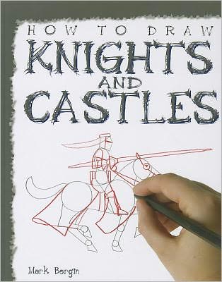 Cover for Mark Bergin · How to Draw Knights and Castles (How to Draw (Powerkids Press)) (Hardcover Book) (2011)