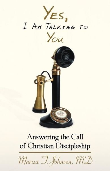 Cover for Md Marisa T. Johnson · Yes, I Am Talking to You: Answering the Call of Christian Discipleship (Paperback Book) (2013)