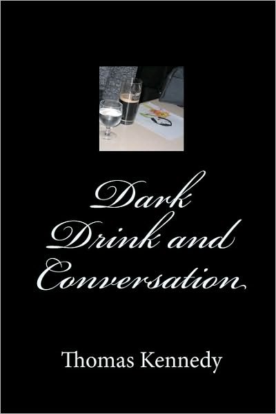 Cover for Thomas Kennedy · Dark Drink and Conversation (Pocketbok) (2010)