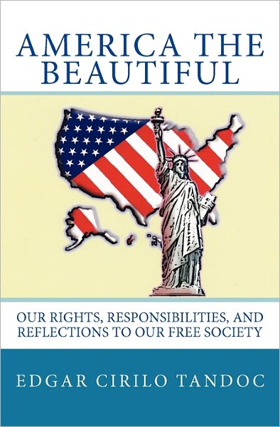 Cover for Edgar Cirilo Tandoc · America the Beautiful: Our Rights, Responsibilities, and Reflections to Our Free Society. (Paperback Book) (2010)