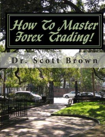 Cover for Scott Brown · How To Master Forex Trading! (Pocketbok) (2010)