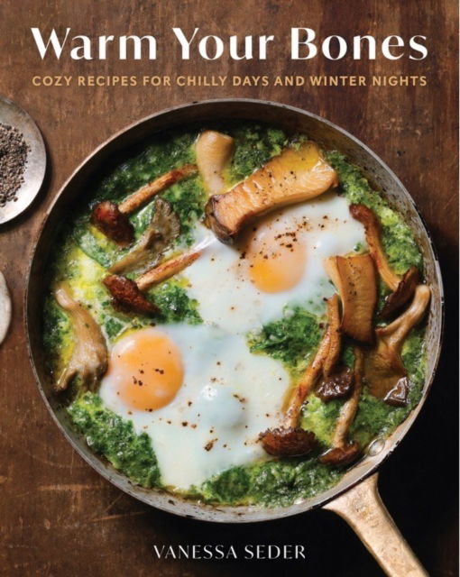 Cover for Vanessa Seder · Warm Your Bones: Cozy Recipes for Chilly Days and Winter Nights (Hardcover Book) (2024)