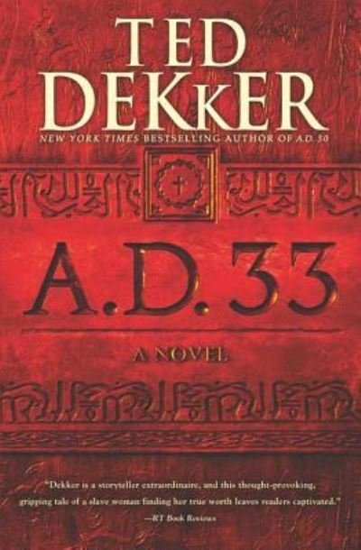 Cover for Ted Dekker · A.D. 33: A Novel - A.D. (Paperback Book) (2016)